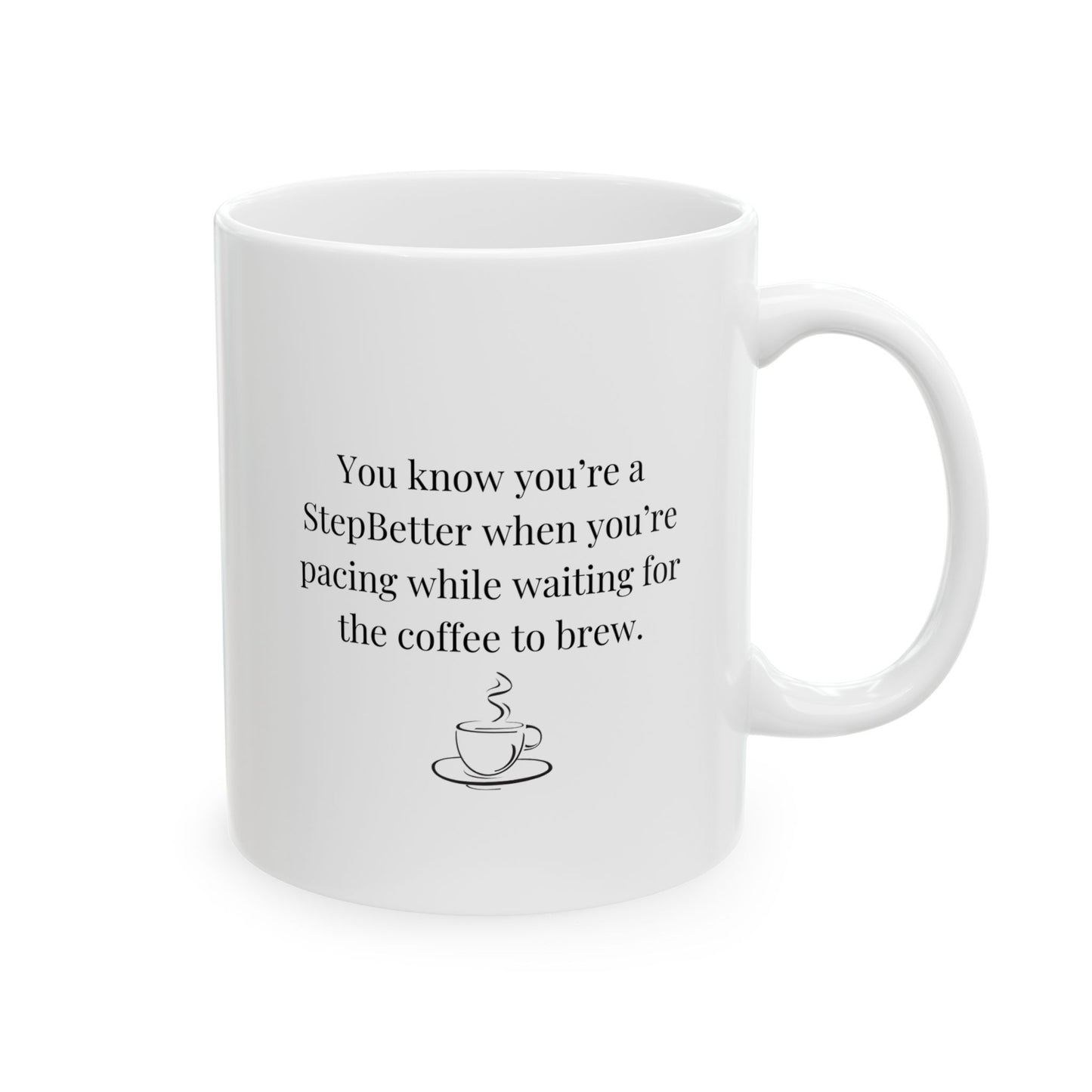 StepBetter Coffee Mug - Motivational Ceramic Cup for Coffee Lovers, Gift for Fitness Enthusiasts, 11oz & 15oz Sizes